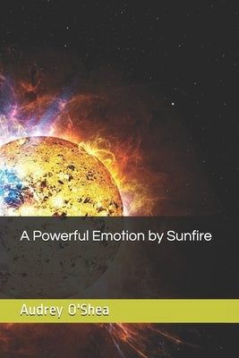 A Powerful Emotion by Sunfire by Bennett, Chloe