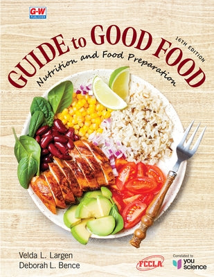 Guide to Good Food: Nutrition and Food Preparation by Bence, Deborah L.