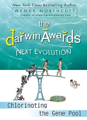 The Darwin Awards Next Evolution: Chlorinating the Gene Pool by Northcutt, Wendy