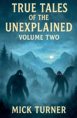 True Tales Of The Unexplained Volume Two by Turner, Mick
