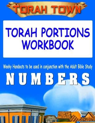 Torah Town Torah Portions Workbook NUMBERS: Torah Town Torah Portions Workbook NUMBERS by Arbaugh, Fay a.