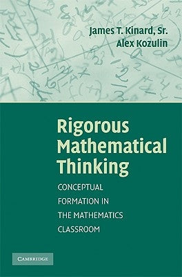 Rigorous Mathematical Thinking by Kinard, James T.
