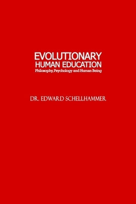 Evolutionary Human Education by Schellhammer, Edward