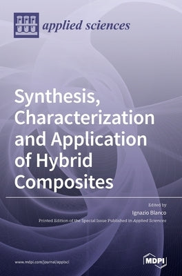 Synthesis, Characterization and Application of Hybrid Composites by Blanco, Ignazio