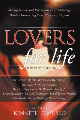 Lovers for Life (Updated Edition): Strengthening and Preserving Your Marriage While Discovering Your Plan and Purpose by Musko, Kenneth C.