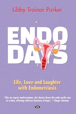 Endo Days: Life, love and laughter with endometriosis by Trainor Parker, Libby