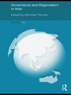 Governance and Regionalism in Asia by Thomas, Nicholas