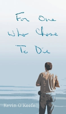 For One Who Chose to Die by O'Keefe, Kevin