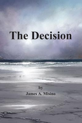 The Decision by Misino, James a.
