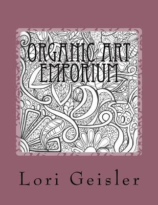 Organic Art Emporium by Geisler, Lori