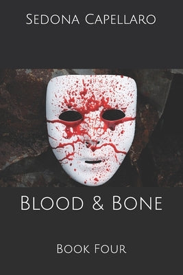 Blood & Bone: Book Four by Capellaro, Taylor J.