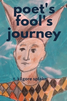 poet's fool's journeys by Splake, T. Kilgore