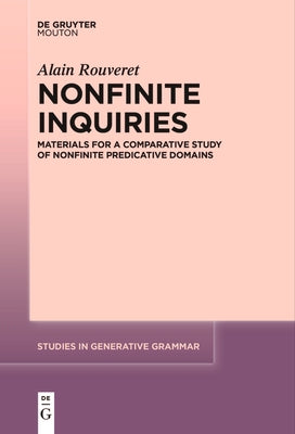 Nonfinite Inquiries: Materials for a Comparative Study of Nonfinite Predicative Domains by Rouveret, Alain