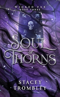 Soul of Thorns by Trombley, Stacey