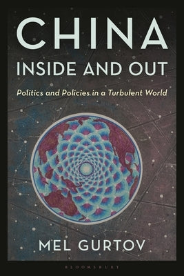 China Inside and Out: Politics and Policies in a Turbulent World by Gurtov, Mel