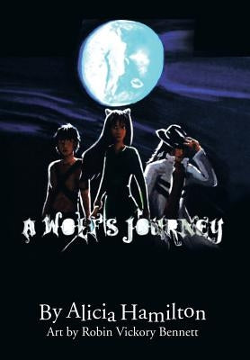 A Wolf's Journey by Hamilton, Alicia
