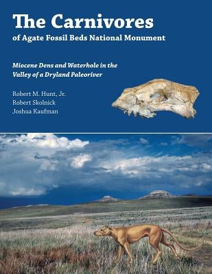 The Carnivores of Agate Fossil Beds National Monument by Hunt, Robert M., Jr.