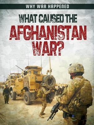 What Caused the Afghanistan War? by Levete, Sarah