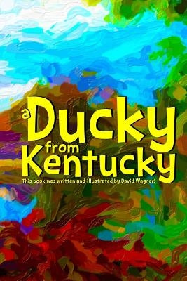 A Ducky from Kentucky by Wagner, David