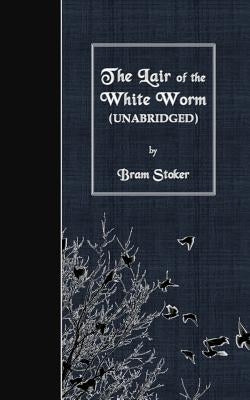 The Lair of the White Worm: Unabridged by Stoker, Bram