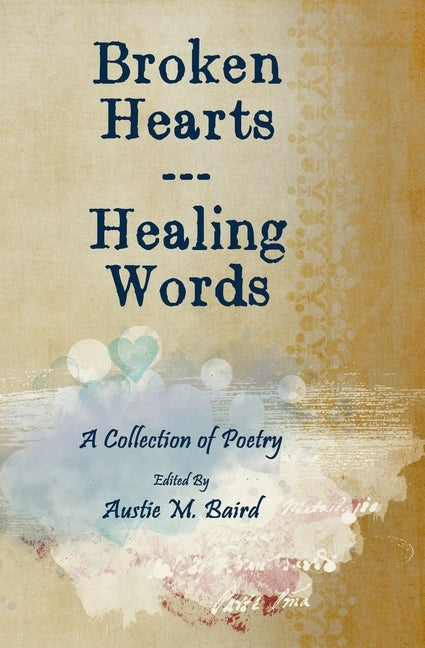 Broken Hearts - Healing Words by Baird, Austie M.
