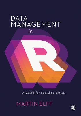 Data Management in R: A Guide for Social Scientists by Elff, Martin