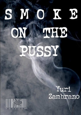 Smoke On The Pussy by Zambrano, Yuri