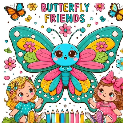 Butterfly Friends: A coloring book with different types of butterflies to color by Arts, Colorama