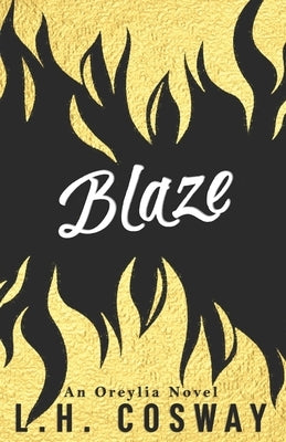 Blaze: An Oreylia Novel by Cosway, L. H.