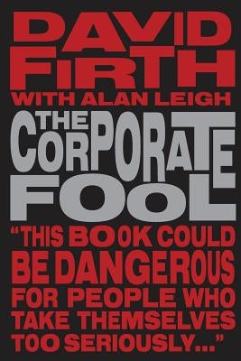 The Corporate Fool by Leigh, Alan