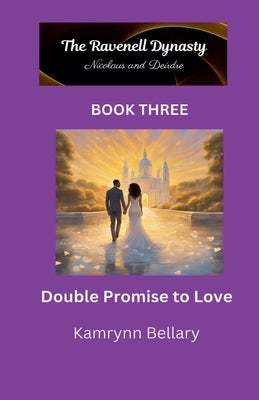Double Promise to Love by Bellary, Kamrynn