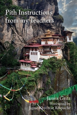 Pith Instructions from my Teachers by Gritz, James