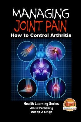 Managing Joint Pain - How to Control Arthritis by Davidson, John