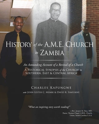History of the A.M.E. Church in Zambia: A Historical Synopsis of the Church in Southern, East & Central Africa by Kapungwe, Charles