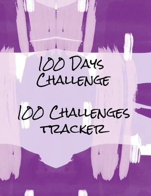 100 Days Challenge 100 Challenges Tracker: Tracker For 100 Days Challenges: Dieting, Quit Smoking, Exercising, Walking, Meditation, Prayer, Gratitude by Press, Peace River
