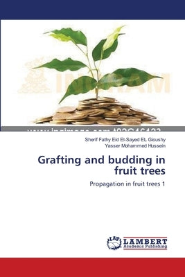 Grafting and budding in fruit trees by El Gioushy, Sherif Fathy Eid El-Sayed