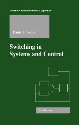 Switching in Systems and Control by Liberzon, Daniel