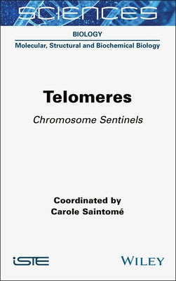 Telomeres: Chromosome Sentinels by Saintome, Carole