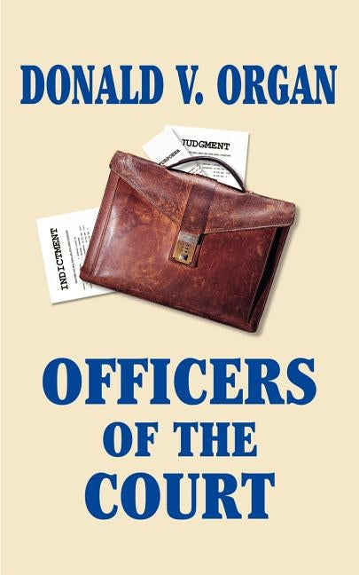 Officers of the Court by Organ, Donald V.
