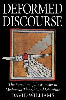 Deformed Discourse: The Function of the Monster in Mediaeval Thought and Literature by Williams, David A.