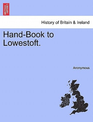 Hand-Book to Lowestoft. by Anonymous