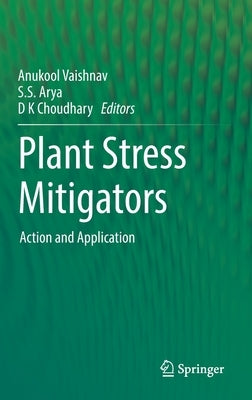 Plant Stress Mitigators: Action and Application by Vaishnav, Anukool