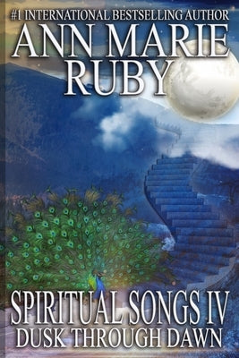 Spiritual Songs IV: Dusk Through Dawn by Ruby, Ann Marie