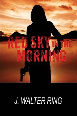 Red Sky in the Morning by Ring, J. Walter