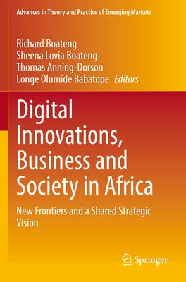 Digital Innovations, Business and Society in Africa: New Frontiers and a Shared Strategic Vision by Boateng, Richard