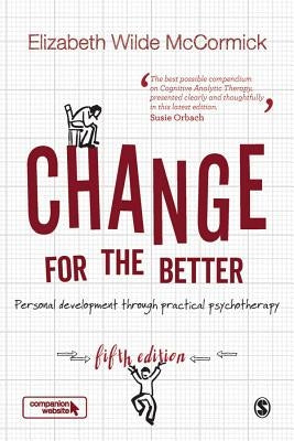 Change for the Better: Personal development through practical psychotherapy by Wilde McCormick, Elizabeth