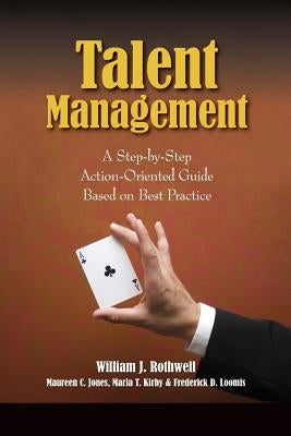 Talent Management: A Step-by-Step Action-Oriented Guide Based on Best Practice by Jones, Maureen C.