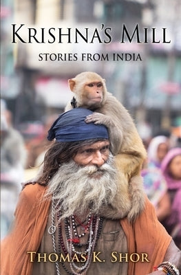 Krishna's Mill: Stories from India by Shor, Thomas K.