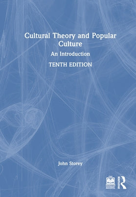 Cultural Theory and Popular Culture: An Introduction by Storey, John