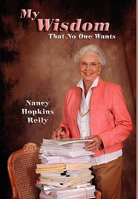 My Wisdom That No One Wants by Reily, Nancy Hopkins